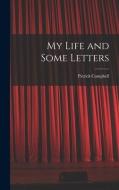 My Life and Some Letters di Patrick Campbell edito da LEGARE STREET PR