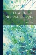 L'hygiène Du Neurasthénique... di Adrien Proust edito da LEGARE STREET PR