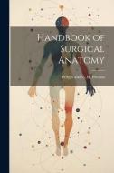 Handbook of Surgical Anatomy di Wright And C. H. Preston edito da LEGARE STREET PR