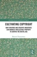 Cultivating Copyright di Bhamati Viswanathan edito da Taylor & Francis Ltd