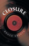 Closure di Bruce Eberts edito da FriesenPress