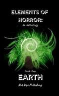 Elements Of Horror di Jacobs Theresa Jacobs, Hawkins Jaq D. Hawkins, Callow Daren Callow edito da Independently Published