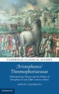 Aristophanes' Thesmophoriazusae di Ashley Clements edito da Cambridge University Press