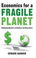 Economics For A Fragile Planet di Edward Barbier edito da Cambridge University Press
