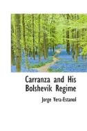 Carranza And His Bolshevik Regime di Jorge Vera-Estaol edito da Bibliolife