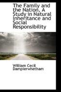 The Family And The Nation, A Study In Natural Inheritance And Social Responsibility di William Cecil Dampierwhetham edito da Bibliolife