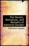 The Novels, Romances, And Memoirs Of Alphonse Daudet di Alphonse Daudet edito da Bibliolife