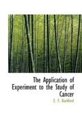 The Application Of Experiment To The Study Of Cancer di Ernest Francis Bashford edito da Bibliolife