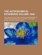 The Astronomical Ephemeris Volume 1848 di Nevil Maskelyne edito da Rarebooksclub.com