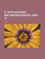 P. Ovidi Nasonis Metamorphoseon Liber XI di Ovid edito da Rarebooksclub.com