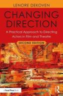 Changing Direction: A Practical Approach to Directing Actors in Film and Theatre di Lenore (Columbia University DeKoven edito da Taylor & Francis Ltd
