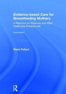 Evidence-based Care for Breastfeeding Mothers di Maria (University of the West of Scotland Pollard edito da Taylor & Francis Ltd