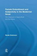 Female Embodiment and Subjectivity in the Modernist Novel di Renee Dickinson edito da Taylor & Francis Ltd