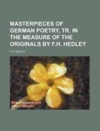 Masterpieces Of German Poetry, Tr. In Th di F. H. Hedley edito da Rarebooksclub.com