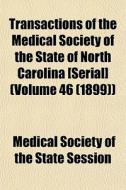Transactions Of The Medical Society Of T di Medical Society of the State Session edito da General Books