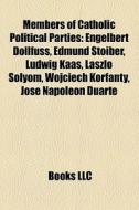 Members of Catholic political parties di Books Llc edito da Books LLC, Reference Series