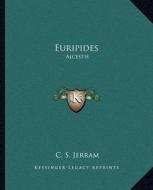 Euripides: Alcestis di C. S. Jerram edito da Kessinger Publishing