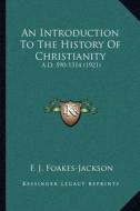 An Introduction to the History of Christianity: A.D. 590-1314 (1921) di F. J. Foakes-Jackson edito da Kessinger Publishing