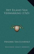Het Eiland Van Verwarring (1765) di Hendrik Van Elvervelt edito da Kessinger Publishing
