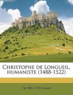 Christophe De Longueil, Humaniste 1488- di Th 1883 Simar edito da Nabu Press