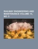 Railway Engineering and Maintenance Volume 15, No. 3 di Books Group edito da Rarebooksclub.com