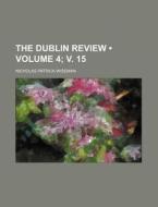 The Dublin Review (volume 4; V. 15) di Nicholas Patrick Wiseman edito da General Books Llc