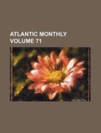Atlantic Monthly Volume 71 di Books Group edito da Rarebooksclub.com