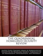 The Quadrennial Homeland Security Review edito da Bibliogov