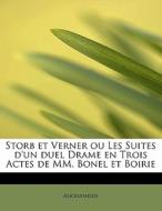 Storb Et Verner Ou Les Suites D'un Duel Drame En Trois Actes De Mm. Bonel Et Boirie di Anonymous edito da Bibliolife