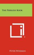 The Peerless Book di Peter Wiseman edito da Literary Licensing, LLC