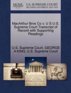 Macarthur Bros Co V. U S U.s. Supreme Court Transcript Of Record With Supporting Pleadings di George A King edito da Gale Ecco, U.s. Supreme Court Records