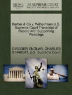 Barber & Co V. Wilhelmsen U.s. Supreme Court Transcript Of Record With Supporting Pleadings di D Roger Englar, Charles S Haight edito da Gale Ecco, U.s. Supreme Court Records