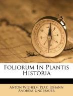 Foliorum in Plantis Historia di Anton Wilhelm Plaz edito da Nabu Press