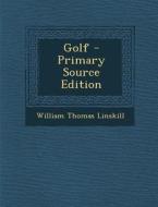 Golf di William Thomas Linskill edito da Nabu Press