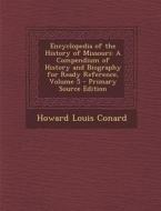 Encyclopedia of the History of Missouri: A Compendium of History and Biography for Ready Reference, Volume 5 - Primary Source Edition di Howard Louis Conard edito da Nabu Press