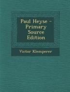 Paul Heyse - Primary Source Edition di Victor Klemperer edito da Nabu Press