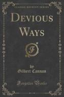 Devious Ways (classic Reprint) di Gilbert Cannan edito da Forgotten Books