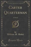 Carter Quarterman di William M Baker edito da Forgotten Books