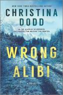 The Wrong Alibi di Christina Dodd edito da HARLEQUIN SALES CORP