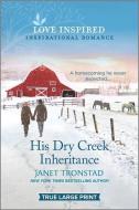 His Dry Creek Inheritance di Janet Tronstad edito da HARLEQUIN SALES CORP