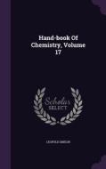 Hand-book Of Chemistry, Volume 17 di Leopold Gmelin edito da Palala Press