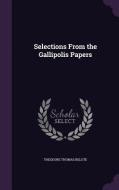 Selections From The Gallipolis Papers di Theodore Thomas Belote edito da Palala Press