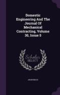 Domestic Engineering And The Journal Of Mechanical Contracting, Volume 30, Issue 5 di Anonymous edito da Palala Press