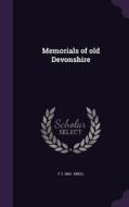 Memorials Of Old Devonshire di F J 1862- Snell edito da Palala Press