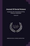 Journal of Social Science: Containing the Transactions of the American Association; Volume 39 edito da CHIZINE PUBN