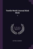 Textile World Journal Kink Book: 4 di Clarence Hutton edito da CHIZINE PUBN