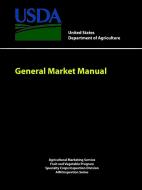 General Market Manual di United States Department of Agriculture edito da Lulu.com