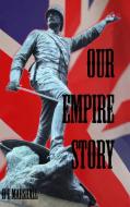 Our Empire Story di H. E. Marshall edito da Blurb