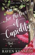 For The Love Of Cupidity di Raven Kennedy edito da Penguin Books Ltd