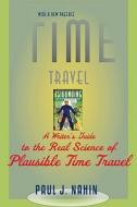 Time Travel di Paul J. (University of New Hampshire) Nahin edito da Johns Hopkins University Press